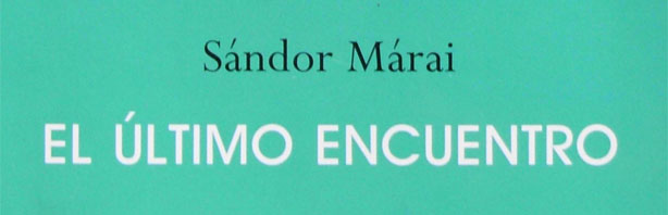 El Último Encuentro: un clásico de Sándor Márai