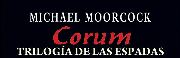 Corum, el otro gran héroe épico de Michael Moorcock